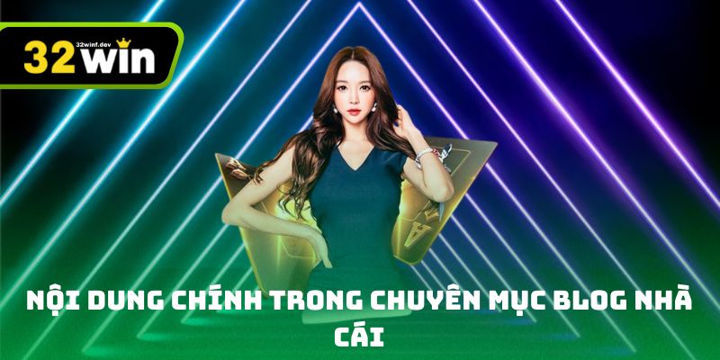 Nội dung chính trong chuyên mục blog nhà cái