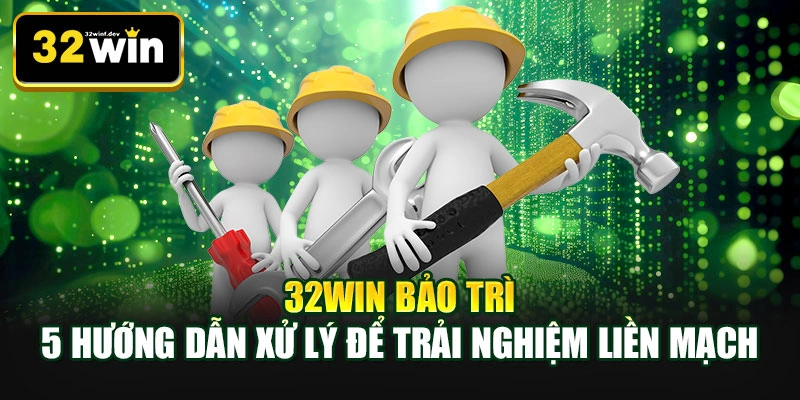 32WIN bảo trì