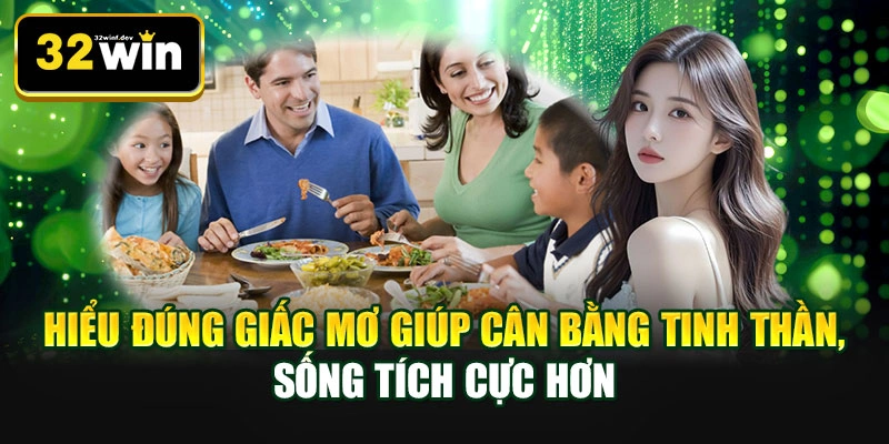 Hiểu đúng giấc mơ giúp cân bằng tinh thần, sống tích cực hơn