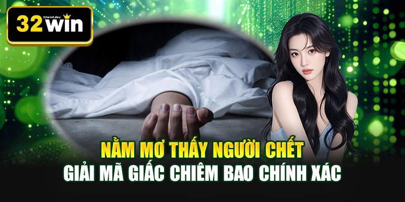 Nằm Mơ Thấy Người Chết