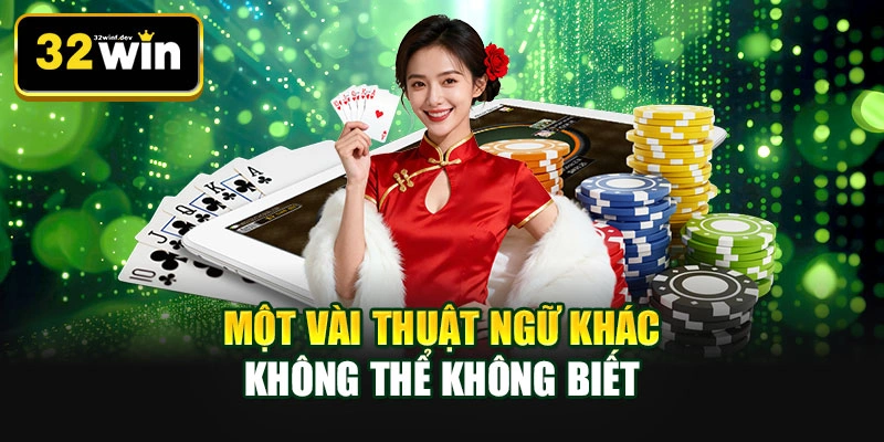 Một vài thuật ngữ khác không thể không biết